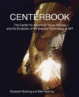 Image for Centerbook : The Center for Advanced Visual Studies and the Evolution of Art-Science-Technology at MIT