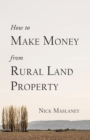 Image for How to Make Money from Rural Land Property : A How to Guide to Generate Monthly Income Finding Profitable Rural Residential Properties