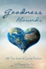 Image for Goodness Abounds : 365 True Stories of Loving Kindness