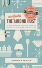 Image for The Accidental Airbnb Host : Your Room-By-Room Expert Guide to a 5-Star Guest Stay