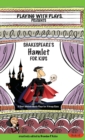 Image for Shakespeare&#39;s Hamlet for Kids : 3 Short Melodramatic Plays for 3 Group Sizes