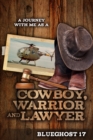 Image for Journey With Me as a Cowboy, Warrior and Lawyer