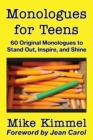 Image for Monologues for Teens : 60 Original Monologues to Stand Out, Inspire, and Shine