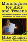 Image for Monologues for Kids and Tweens : 100 Original Comedy and Drama Monologues for Young Actors
