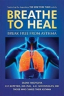 Image for Breathe To Heal : Break Free From Asthma (Color Version)