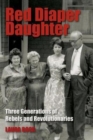 Image for Red Diaper Daughter : Three Generations Of Rebels And Revolutionaries