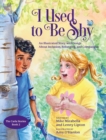 Image for I Used to Be Shy : An Illustrated Story with Songs about Inclusion, Belonging, and Compassion
