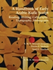 Image for A Handbook of Early Arabic Kufic Script : Reading, Writing, Calligraphy, Typography, Monograms