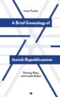 Image for A Brief Genealogy of Jewish Republicanism : Parting Ways with Judith Butler