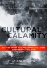 Image for Cultural Calamity: Culture Driven Risk Management Disasters and How to Avoid Them