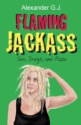 Image for Flaming Jackass : Sex, Drugs, and Pizza