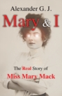 Image for Mary and I : The Real Story of Miss Mary Mack