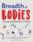 Image for Breadth of Bodies : Discussing Disability in Dance