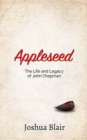 Image for Appleseed : The Life and Legacy of John Chapman