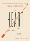 Image for The Heart Is a Full-Wild Beast : New and Selected Stories