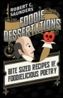 Image for Foodie Dessertations : Bite sized recipes of foodielicious poetry