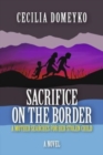 Image for Sacrifice on the Border : A Mother Searches for Her Stolen Child