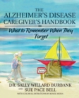 Image for The Alzheimer&#39;s Disease Caregiver&#39;s Handbook : What to Remember When They Forget