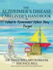 Image for The Alzheimer&#39;s Disease Caregiver&#39;s Handbook : What to Remember When They Forget