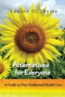 Image for Alternatives for Everyone, A Guide to Non-Traditional Health Care
