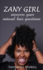 Image for Zany Girl, Answers your natural hair questions