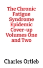 Image for The Chronic Fatigue Syndrome Epidemic Cover-up Volumes One and Two