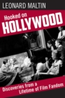 Image for Hooked on Hollywood : Discoveries from a Lifetime of Film Fandom