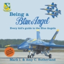 Image for Being a Blue Angel : Every Kid&#39;s Guide to the Blue Angels, 2nd Edition