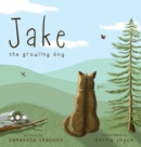 Image for Jake the Growling Dog : A Children&#39;s Picture Book about the Power of Kindness, Celebrating Diversity, and Friendship.
