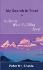 Image for My Search in Tibet for the Secret Wish-Fulfilling Jewel