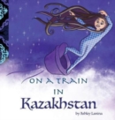 Image for On a Train in Kazakhstan
