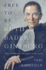 Image for Free To Be Ruth Bader Ginsburg : The Story of Women and Law
