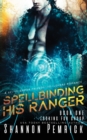 Image for Spellbinding His Ranger : A Sci-Fi Gamer Friends-to-Lovers Romance