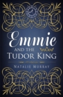 Image for Emmie and the Tudor King