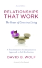 Image for Relationships That Work: The Power of Conscious Living: A Transformative Communication Approach to Self-Realization