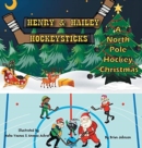 Image for Henry and Hailey Hockeysticks : A North Pole Hockey Christmas