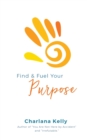 Image for Find &amp; Fuel Your Purpose