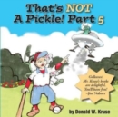 Image for That&#39;s NOT A Pickle! Part 5