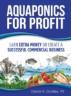 Image for Aquaponics for Profit : Earn Extra Money or Create a Successful Commercial Business