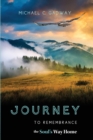 Image for Journey to Remembrance : The Soul&#39;s Way Home