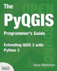 Image for The PyQGIS Programmer&#39;s Guide : Extending QGIS 3 with Python 3
