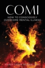 Image for Comi : How to Consciously Overcome Mental Illness