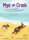 Image for Mya and Crash : and Their Super Awesome, Spectacular Beach Adventure