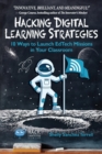 Image for Hacking Digital Learning Strategies : 10 Ways to Launch EdTech Missions in Your Classroom