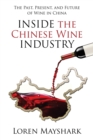 Image for Inside the Chinese Wine Industry : The Past, Present, and Future of Wine in China