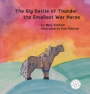 Image for The Big Battle of Thunder the Smallest War Horse