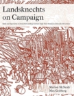 Image for Landsknechts on Campaign : Battle and Siege Scenes in Detail from Geisberg&#39;s German Single Sheet Woodcuts