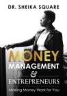 Image for Money Management &amp; Entrepreneurs : Making Money Work For You