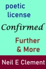 Image for Poetic License Confirmed: Further &amp; More