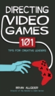 Image for Directing Video Games : 101 Tips for Creative Leaders